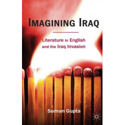 Imagining Iraq: Literature in English and the Iraq Invasion