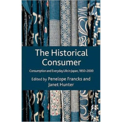 The Historical Consumer: Consumption and Everyday Life in Japan, 1850-2000