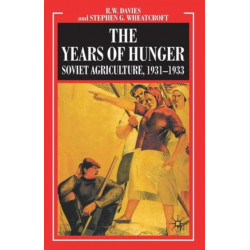 The Years of Hunger: Soviet Agriculture, 1931–1933