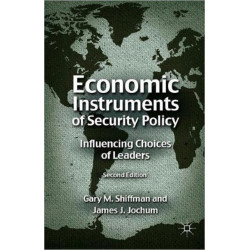 Economic Instruments of Security Policy: Influencing Choices of Leaders