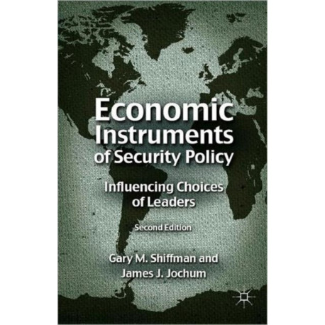 Economic Instruments of Security Policy: Influencing Choices of Leaders