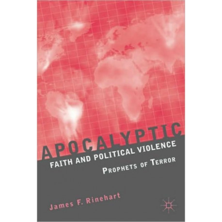 Apocalyptic Faith and Political Violence: Prophets of Terror