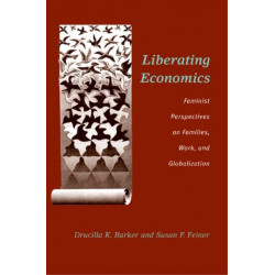 Liberating Economics: Feminist Perspectives on Families, Work, and Globalization