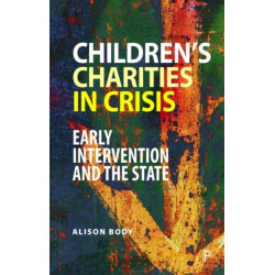 Children’s Charities in Crisis: Early Intervention and the State