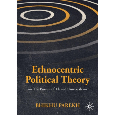 Ethnocentric Political Theory: The Pursuit of Flawed Universals