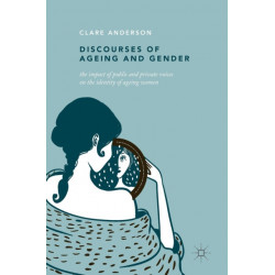 Discourses of Ageing and Gender: The Impact of Public and Private Voices on the Identity of Ageing Women