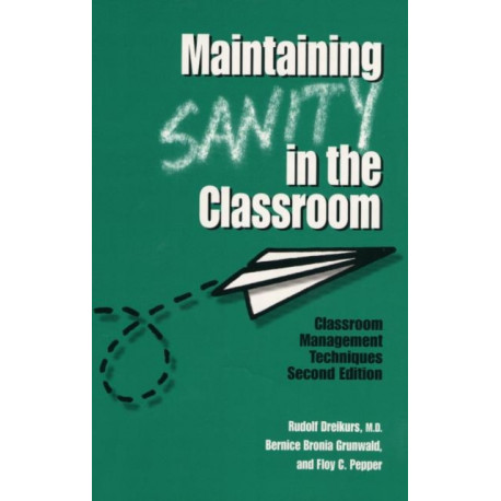 Maintaining Sanity In The Classroom: Classroom Management Techniques