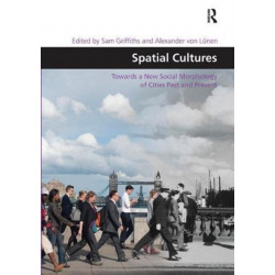 Spatial Cultures: Towards a New Social Morphology of Cities Past and Present