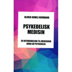 psykedelisk Medisin.: En Introduksjon til Medisinsk Bruk av Psykedelia