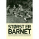 Størst er barnet: Artikler om barnet i Kaj Munks forfatterskab.