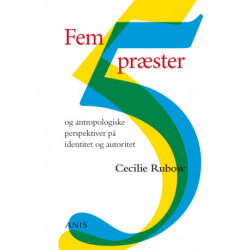 Fem præster: Og antropologiske perspektiver på identitet og autoritet.