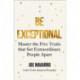 Be Exceptional: Master the Five Traits that Set Extraordinary People Apart