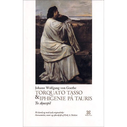 Torquato Tasso & Iphigenie på Tauris: to skuespil på dansk og med tysk originaltekst