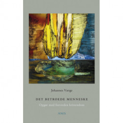 Det betroede menneske: Opgør med forvreden kristendom