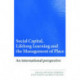 Social Capital, Lifelong Learning and the Management of Place: An International Perspective
