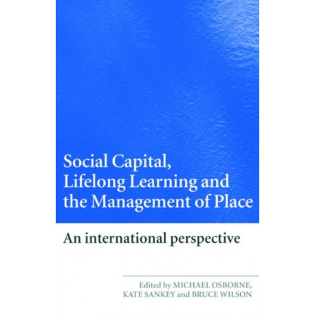 Social Capital, Lifelong Learning and the Management of Place: An International Perspective