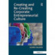 Creating and Re-Creating Corporate Entrepreneurial Culture