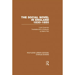 The Social Novel in England 1830-1850 (RLE Dickens): Routledge Library Editions: Charles Dickens Volume 2