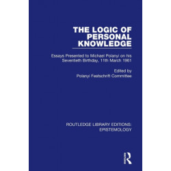 The Logic of Personal Knowledge: Essays Presented to M. Polanyi on his Seventieth Birthday, 11th March, 1961