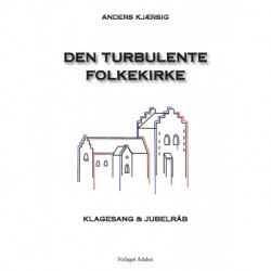 Den Turbulente Folkekirke: Klagesang & Jubelsang