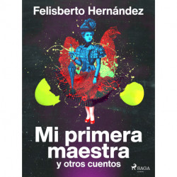 Mi primera maestra y otros cuentos
