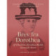 Brev fra Dorothea. Af Charlotta Dorothea Biehls historiske breve