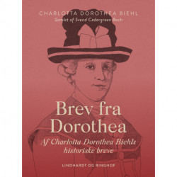 Brev fra Dorothea. Af Charlotta Dorothea Biehls historiske breve