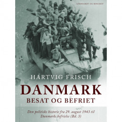 Danmark besat og befriet. Den politiske historie fra 29. august 1943 til Danmarks befrielse (Bd. 3)
