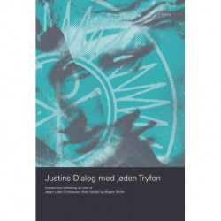 Justins Dialog med jøden Tryfon: Oversat med indledning og noter