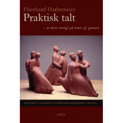 Praktisk talt: Festskrift i anledning af Eberhard Harbsmeiers 70-års dag
