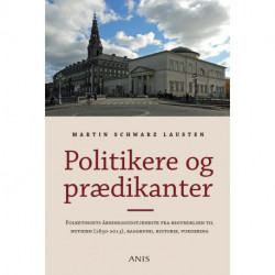 Politikere og prædikanter: Folketingets åbningsgudstjeneste fra begyndelsen til nutiden (1850-2013), baggrund, historie, vurdering