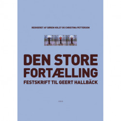 Den store fortælling: Festskrift til Geert Hallbäck