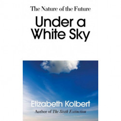 Under a White Sky: The Nature of the Future