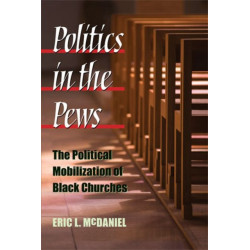 Politics in the Pews: The Political Mobilization of Black Churches