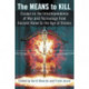 The Means to Kill: Essays on the Interdependence of War and Technology from Ancient Rome to the Age of Drones