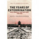 Nazi Germany And the Jews: The Years Of Extermination: 1939-1945