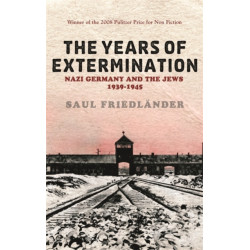 Nazi Germany And the Jews: The Years Of Extermination: 1939-1945