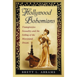 Hollywood Bohemians: Transgressive Sexuality and the Selling of the Movieland Dream