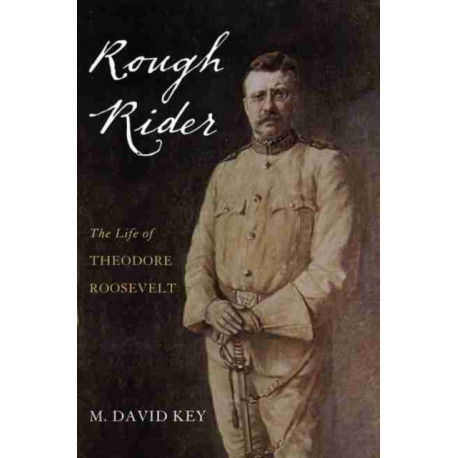 Rough Rider: The Life of Theodore Roosevelt