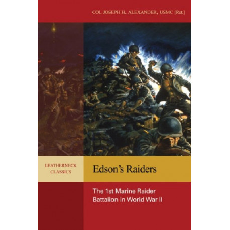 Edson'S Raiders: The 1st Marine Raider Battalion in World War II