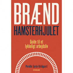 Brænd hamsterhjulet: guide til et lykkeligt arbejdsliv