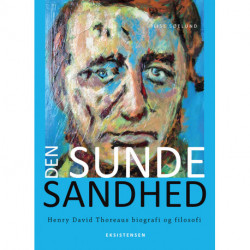 Den sunde sandhed: Henry David Thoreaus biografi og filosofi