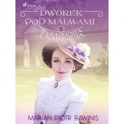 Dworek pod Malwami 3 - Złudzenia i nadzieja