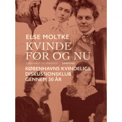 Kvinde før og nu: Københavns Kvindelige Diskussionsklub gennem 30 år