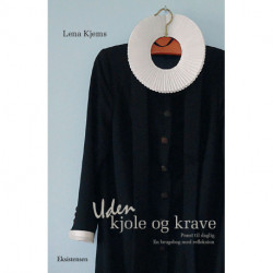 Uden kjole og krave: Præst til daglig - en brugsbog med refleksion