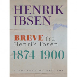 Breve fra Henrik Ibsen: 1874-1900