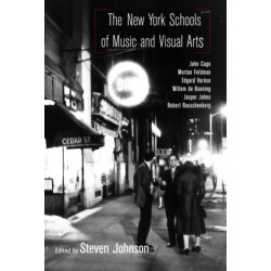 The New York Schools of Music and the Visual Arts: Studies in Contemporary Music and Culture