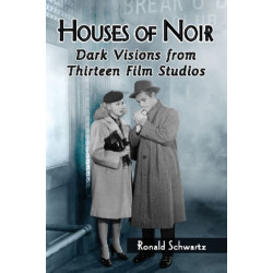 Houses of Noir: Dark Visions from Thirteen Film Studios