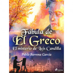 Fábula de El Greco. El misterio de Luis Candilla