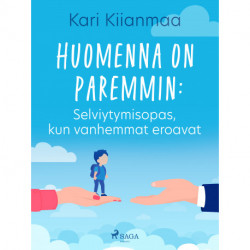 Huomenna on paremmin: Selviytymisopas, kun vanhemmat eroavat